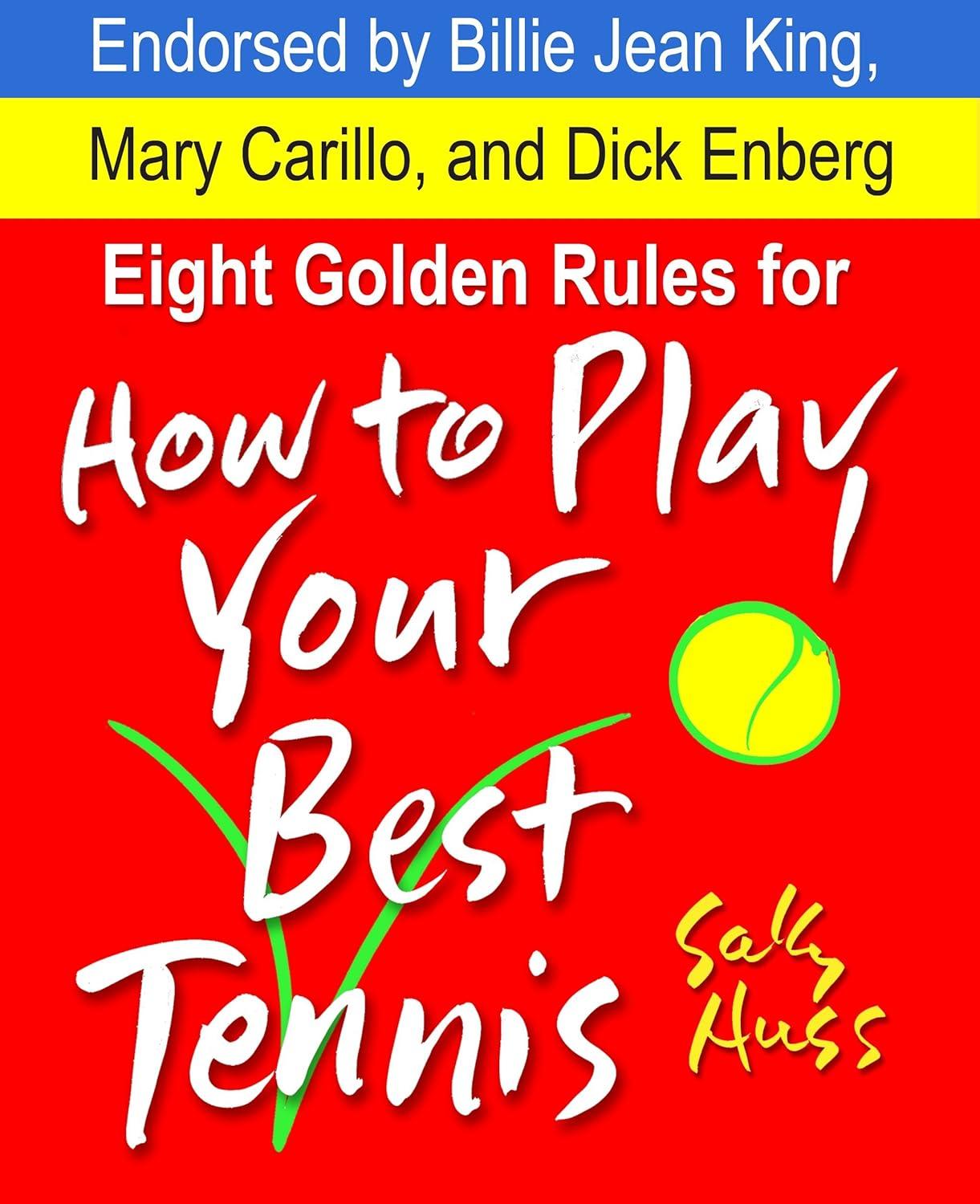 Best Tennis Guide – Eight Golden Rules for How to Play Your Best Tennis Review