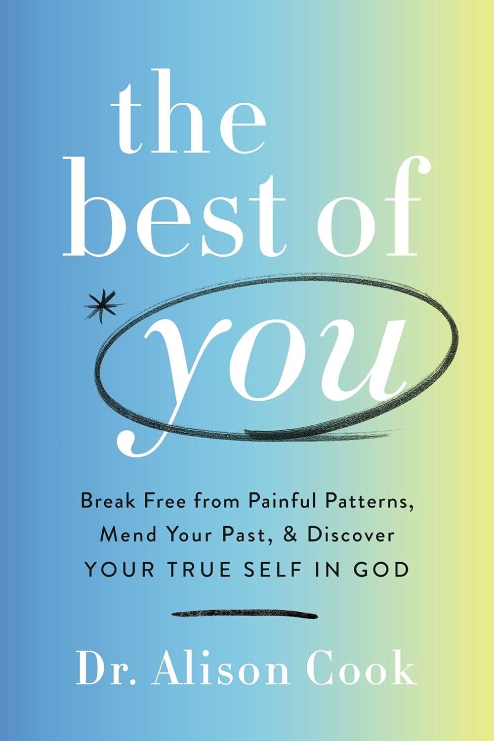 Best Self-Help Book – The Best of You: Break Free from Painful Patterns, Mend Your Past, and Discover Your True Self in God Review
