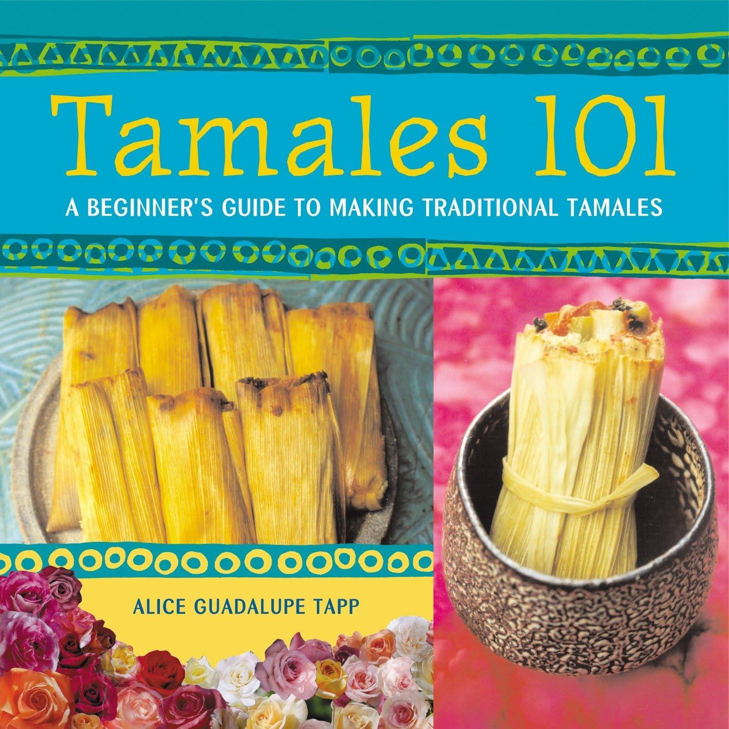 Best Cookbook – Tamales 101: A Beginner’s Guide to Making Tamales Review
