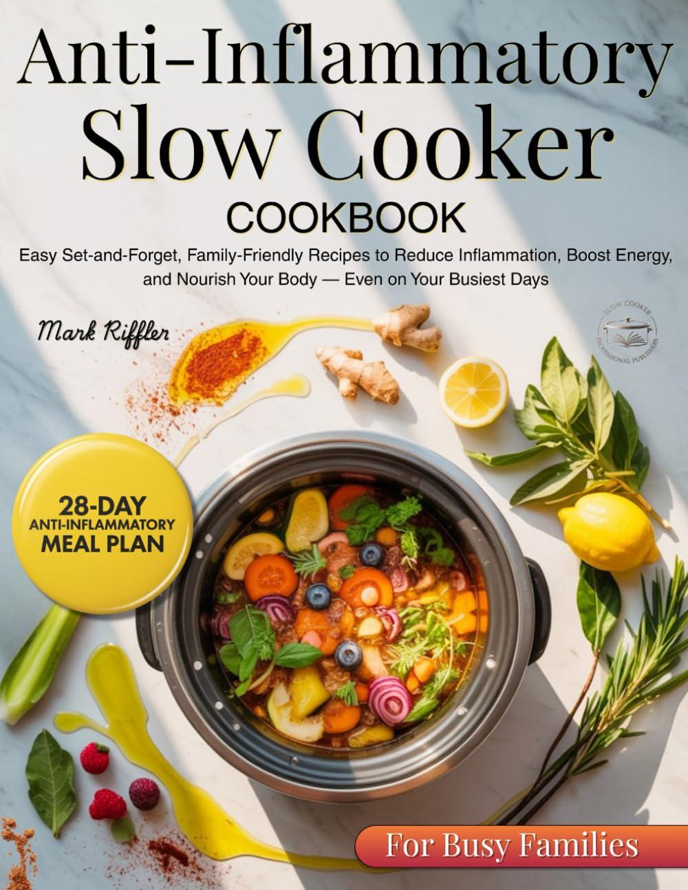 Best Family Cookbook – Anti Inflammatory Slow Cooker Recipes Review