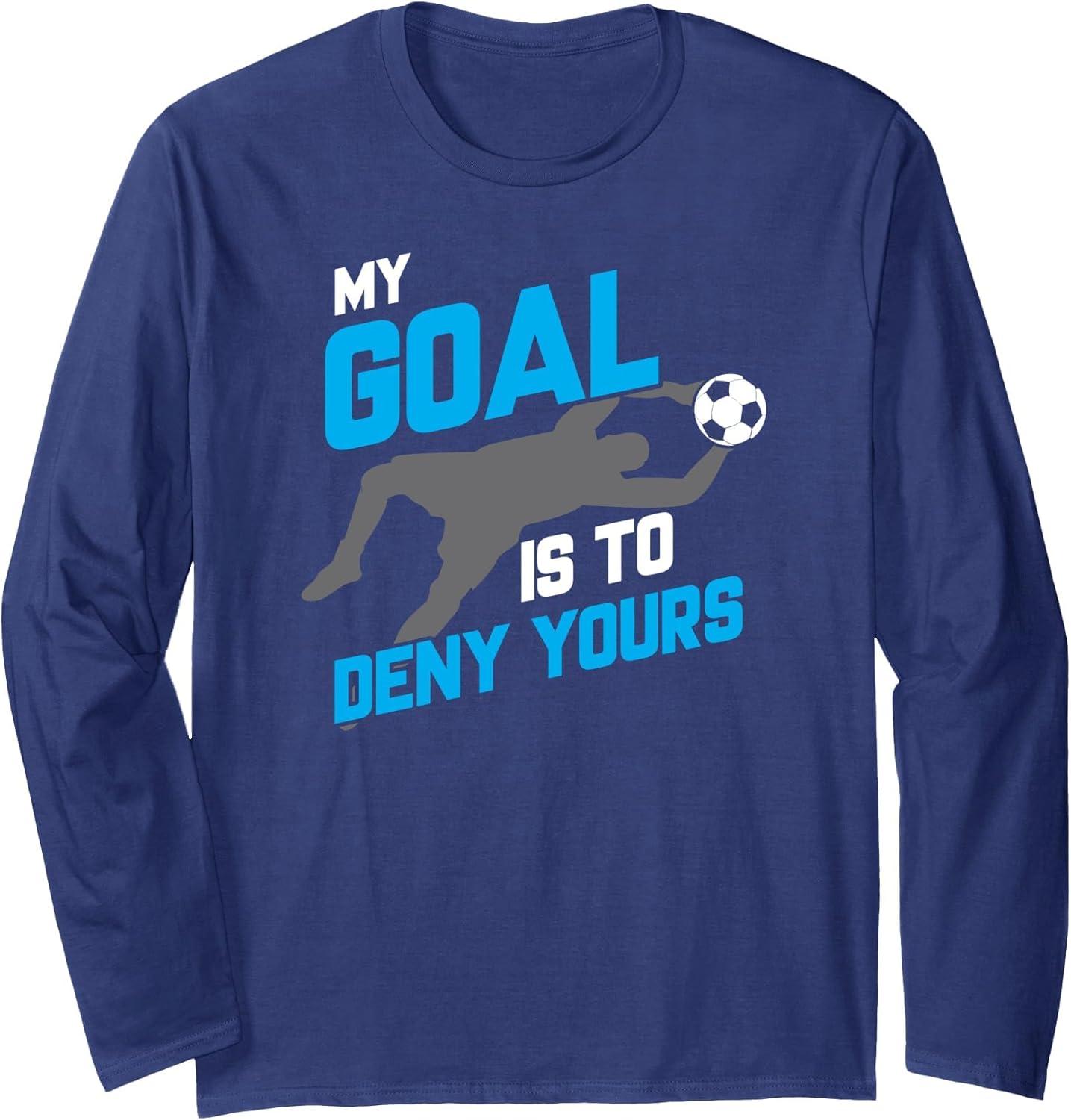 Best Soccer Apparel – My Goal is to Deny Yours Long Sleeve T-Shirt Review