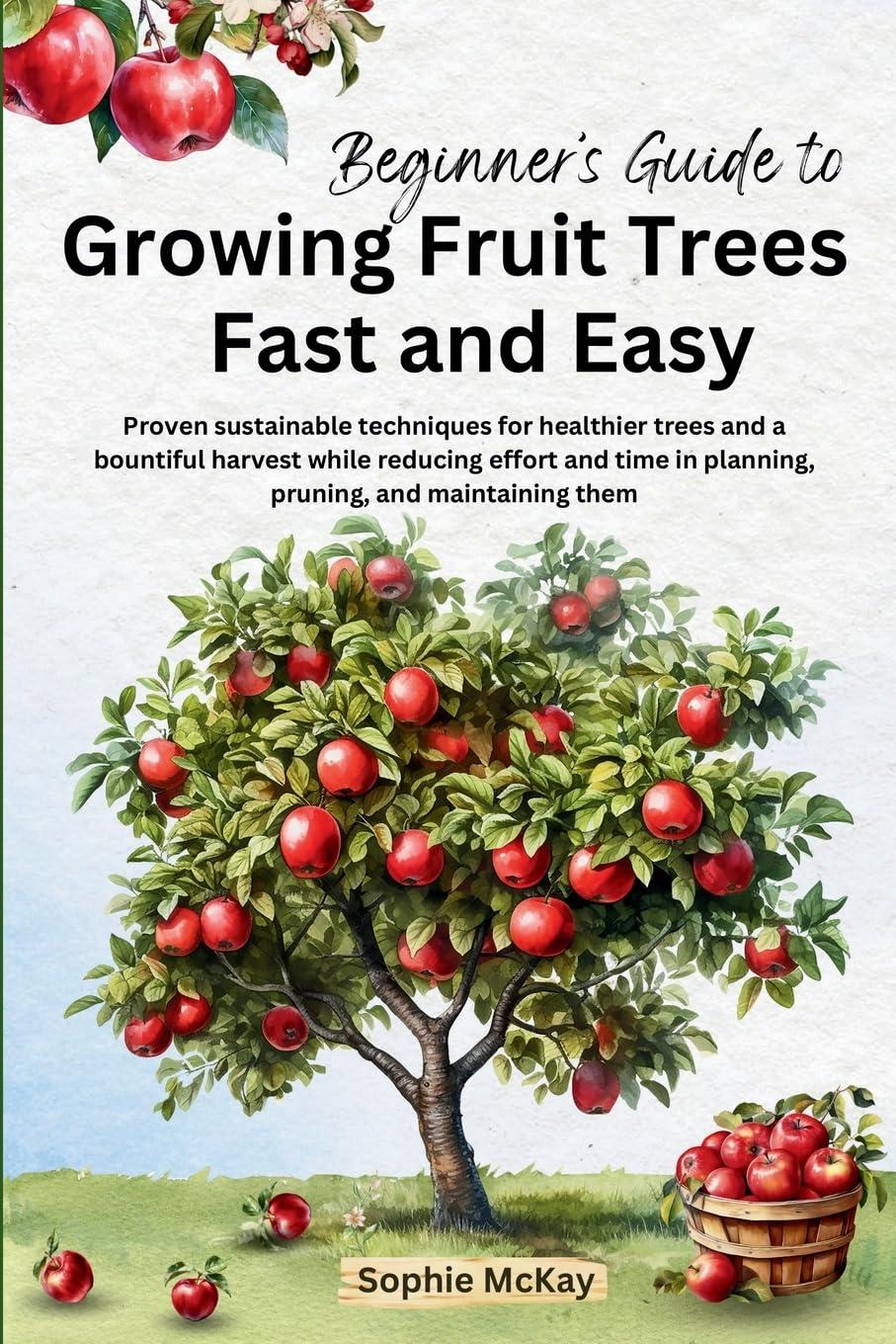 Best Fruit Gardening – Beginner’s Guide to Growing Fruit Trees Review