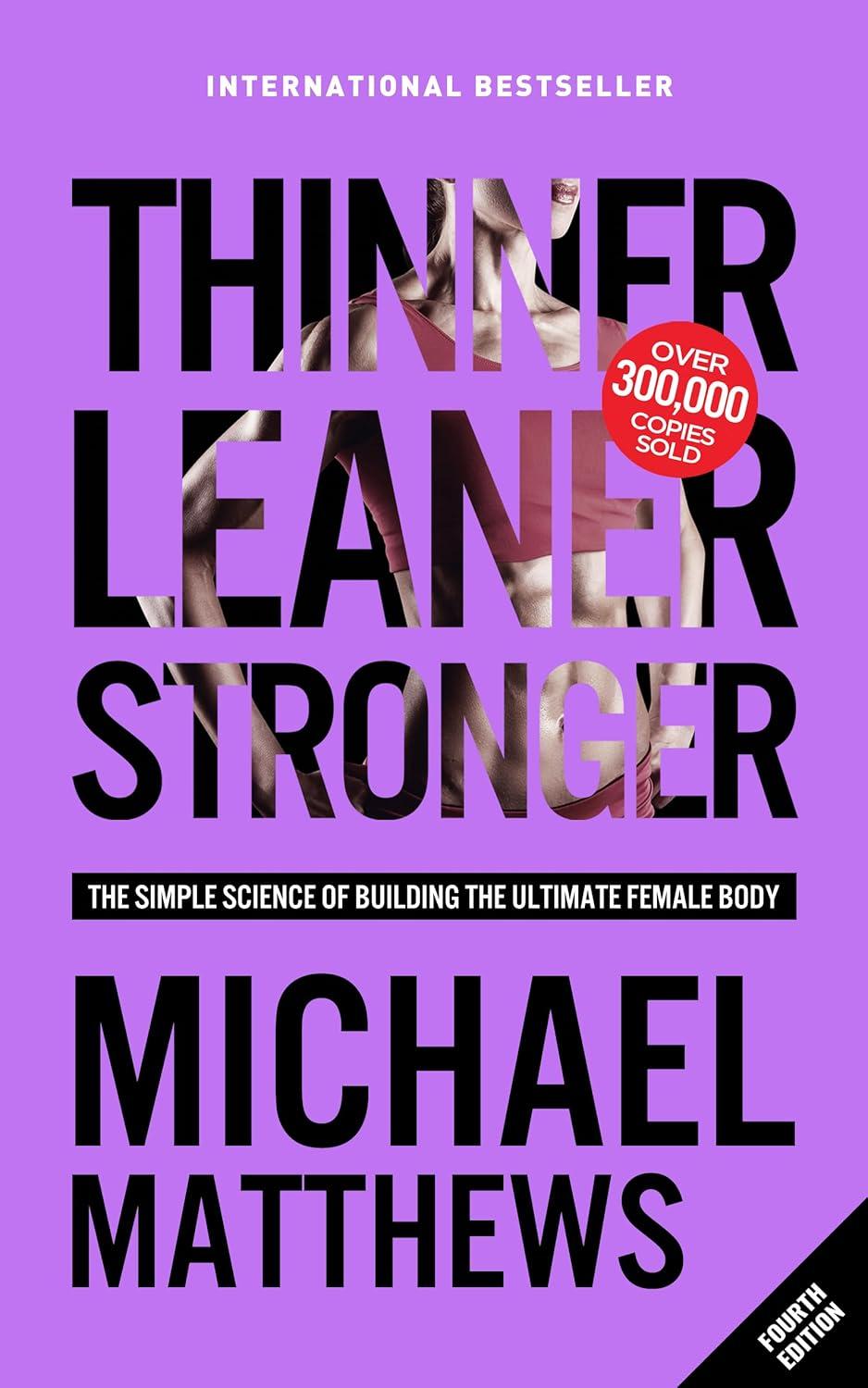 Best Fitness Guide – Thinner Leaner Stronger: The Simple Science of Building the Ultimate Female Body Review