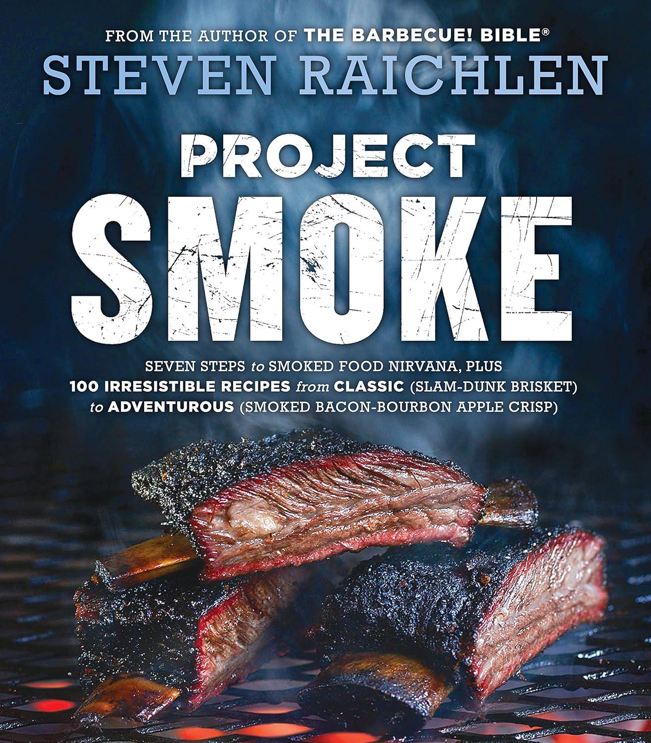 Best Cooking Guide – Project Smoke: Seven Steps to Smoked Food Nirvana, Plus 100 Irresistible Recipes Review