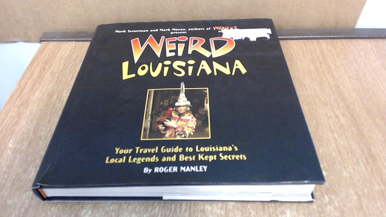 Best Travel Guide – Weird Louisiana: Your Travel Guide to Louisiana’s Local Legends and Best Kept Secrets Review