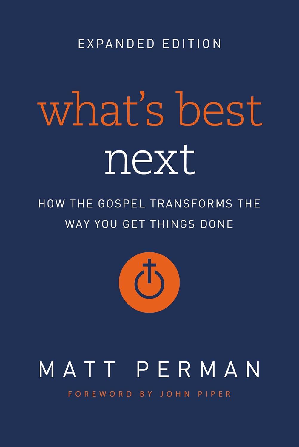 Best Productivity Guide – What’s Best Next: How the Gospel Transforms the Way You Get Things Done Review